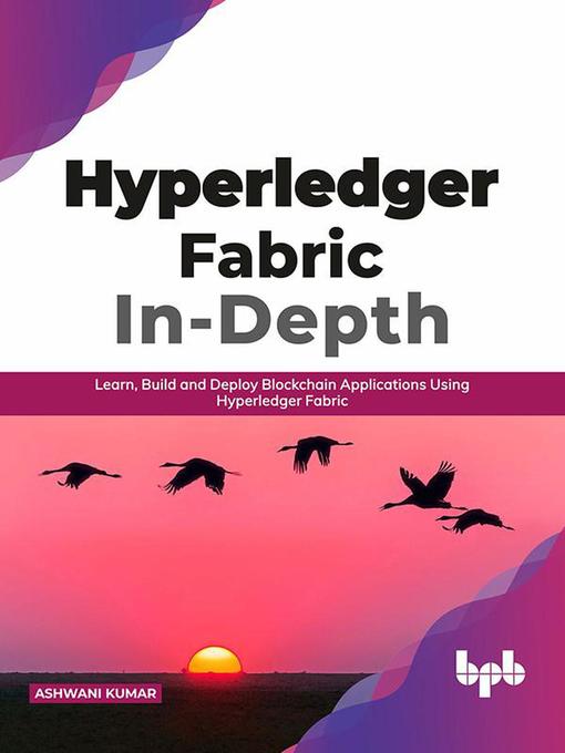 Title details for Hyperledger Fabric In-Depth by Ashwani Kumar - Available